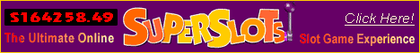 Online Slots at: SUPER SLOTS Casino - Click Here To Play!